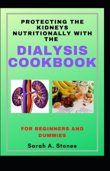 Paperback Protecting The Kidneys Nutritionally With The Dialysis Cookbook For Beginners And Dummies Book