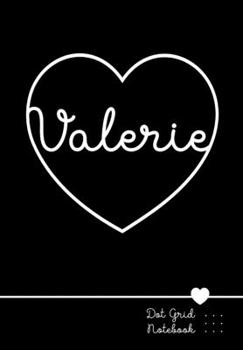 Valerie Dot Grid Notebook: Punktraster Notizbuch Herz mit Namen 100 Seiten | Personalized Heart Name Journal