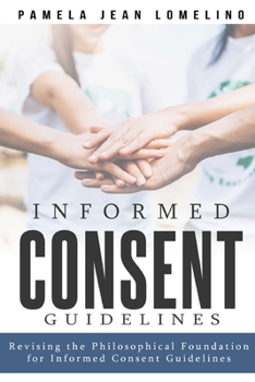 Paperback Revising the Philosophical Foundation for Informed Consent Guidelines Book