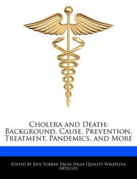 Paperback Cholera and Death: Background, Cause, Prevention, Treatment, Pandemics, and More Book
