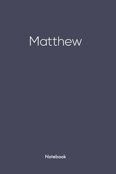 Notebook with Matthew on  it: Matthew/first name Notebook/journal/110 blank Pages 6x9 inches ,Mette finish cover