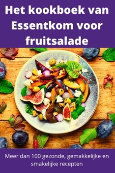 Paperback Het kookboek van Essentkom voor fruitsalade [Dutch] Book