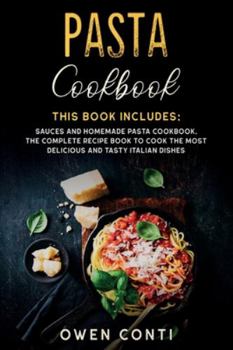 Paperback Pasta Cookbook: This Book Includes: Sauces and Homemade Pasta Cookbook. The Complete Recipe Book to Cook the Most Delicious and Tasty Book