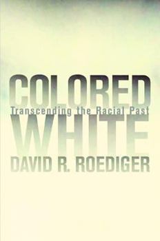 Paperback Colored White: Transcending the Racial Past Volume 10 Book