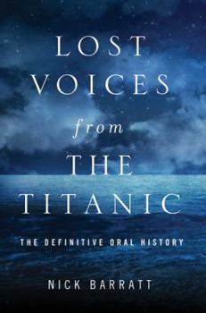 Hardcover Lost Voices from the Titanic: The Definitive Oral History Book