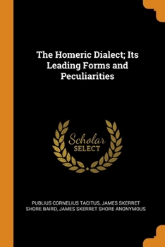 Paperback The Homeric Dialect; Its Leading Forms and Peculiarities Book