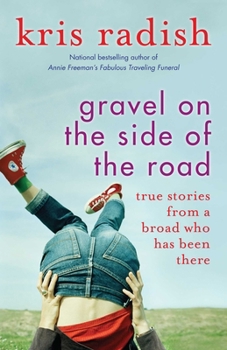 Paperback Gravel on the Side of the Road: True stories from a broad who has been there Book