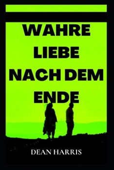 Paperback Wahre Liebe Nach Dem Ende [German] Book