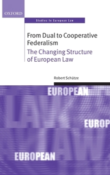 Hardcover From Dual to Cooperative Federalism: The Changing Structure of European Law Book