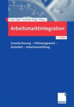Paperback Arbeitsmarktintegration: Grundsicherung - Fallmanagement - Zeitarbeit - Arbeitsvermittlung [German] Book