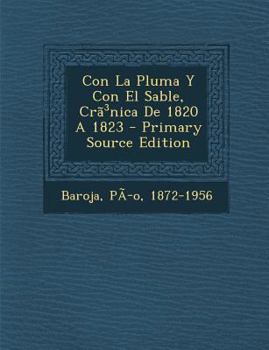 Paperback Con La Pluma Y Con El Sable, Cr?3nica De 1820 A 1823 [Spanish] Book