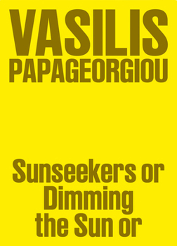 Paperback Vasilis Papageorgiou: Sunseekers or Dimming the Sun or Book
