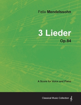 Paperback Felix Mendelssohn - 3 Lieder - Op.84 - A Score for Voice and Piano Book