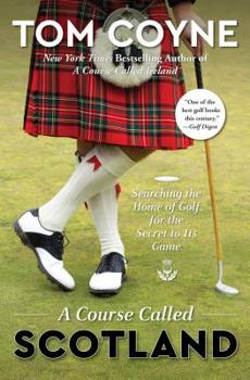 Paperback A Course Called Scotland: Searching the Home of Golf for the Secret to Its Game Book