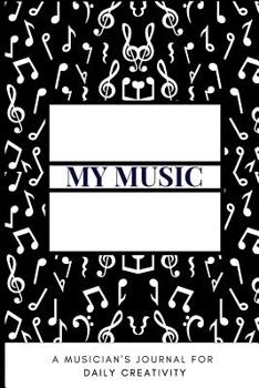 Paperback My Music A Musician's Journal For Daily Creativity Book