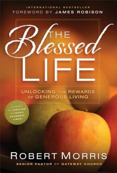 Hardcover The Blessed Life: Unlocking the Rewards of Generous Giving Book