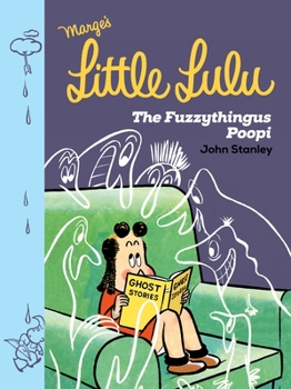 Hardcover Little Lulu: The Fuzzythingus Poopi Book