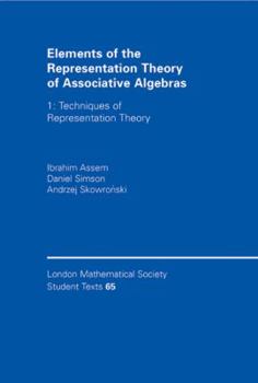 Paperback Elements of the Representation Theory of Associative Algebras: Volume 1: Techniques of Representation Theory Book