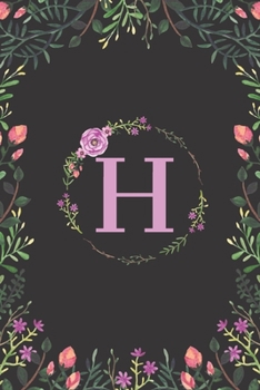 Floral Monogram Letter H Journal: Lined 6x9 inch Soft Cover Notebook