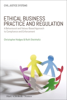 Paperback Ethical Business Practice and Regulation: A Behavioural and Values-Based Approach to Compliance and Enforcement Book