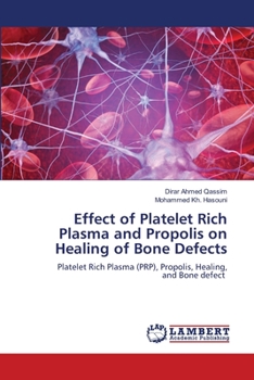 Paperback Effect of Platelet Rich Plasma and Propolis on Healing of Bone Defects Book