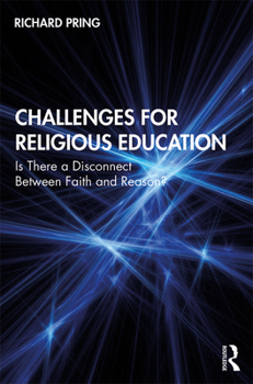 Paperback Challenges for Religious Education: Is There a Disconnect Between Faith and Reason? Book