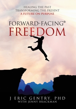 Paperback Forward-Facing(R) Freedom: Healing the Past, Transforming the Present, A Future on Purpose Book