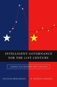 Paperback Intelligent Governance for the 21st Century: A Middle Way Between West and East Book