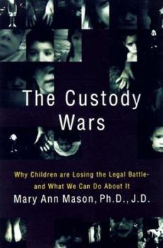 Hardcover The Custody Wars: Why Children Are Losing the Legal Battle--And What We Can Do about It Book