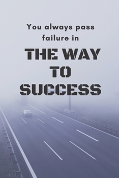 YOU ALWAYS PASS IN THE FAILURE IN THE WAY TO SUCCESS pofessionel notebook gift MOTIVATIONAL NOTE: notebook men women offices notebook 120 page 6x9 crem peaper gift