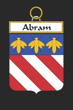 Abram: Abram Coat of Arms and Family Crest Notebook Journal (6 x 9 - 100 pages)