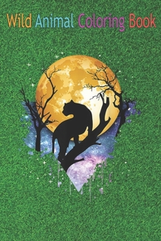 Wild Animal Coloring Book: Panther Spirit Full Moon Galaxy Black Stars Night Realm An Coloring Book Featuring Beautiful Forest Animals, Birds, Plants and Wildlife for Stress Relief and Relaxation !