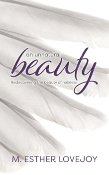 Paperback An Unnatural Beauty: Rediscovering the beauty of holiness Book