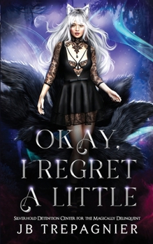 Paperback Okay, I Regret a Little: A Paranormal Prison Why Choose Romance Book