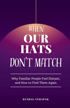 Paperback When Our Hats Don't Match: Why Familiar People Feel Distant, and How to Find Them Again Book