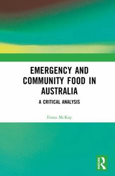 Hardcover Emergency and Community Food in Australia: A Critical Analysis Book