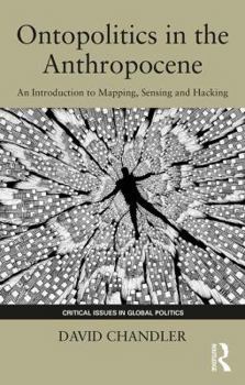 Paperback Ontopolitics in the Anthropocene: An Introduction to Mapping, Sensing and Hacking Book