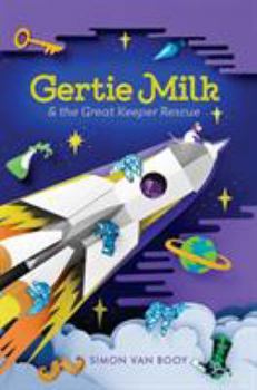 Gertie Milk and the Great Keeper Rescue - Book #2 of the Gertie Milk