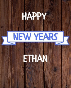 Happy New Years Ethan's: 2020 New Year Planner Goal Journal Gift for Ethan  / Notebook / Diary / Unique Greeting Card Alternative