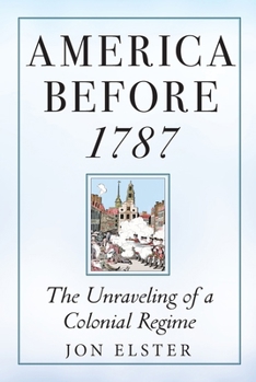 Paperback America Before 1787: The Unraveling of a Colonial Regime Book