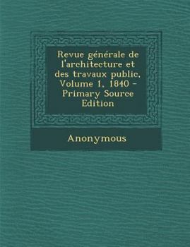 Paperback Revue g?n?rale de l'architecture et des travaux public, Volume 1, 1840 [French] Book