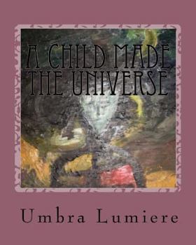 Paperback A Child made the Universe: Umbralumiere moves schools Book