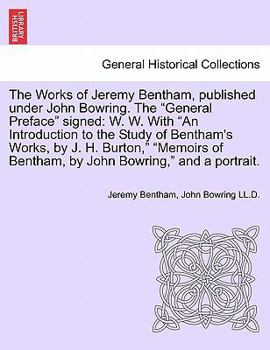 Paperback The Works of Jeremy Bentham, published under John Bowring. The "General Preface" signed: W. W. With "An Introduction to the Study of Bentham's Works, Book