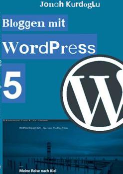 Paperback Bloggen mit WordPress 5: Eine einfache Einführung in das weltweit beliebteste CMS [German] Book