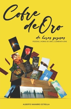 Paperback Cofre de Oro de horas gozosas: Poesías. Horas de Oro. Cuarenta días. [Spanish] Book