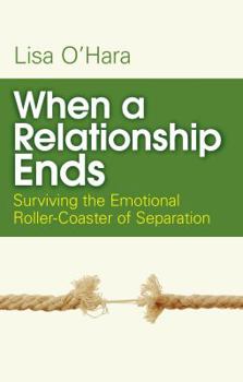Paperback When a Relationship Ends: Surviving the Emotional Rollercoaster of Separation Book