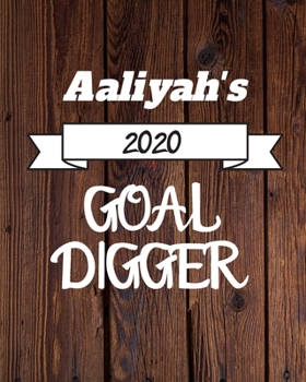 Aaliyah's 2020 Goal Digger: 2020 New Year Planner Goal Journal Gift for Aaliyah  / Notebook / Diary / Unique Greeting Card Alternative
