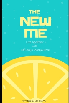 Paperback The New Me: Live healthier with 100-days food journal Book