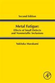 Paperback Metal Fatigue: Effects of Small Defects and Nonmetallic Inclusions Book