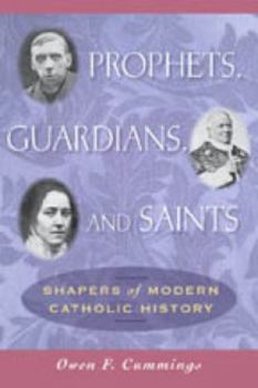Paperback Prophets, Guardians, and Saints: Shapers of Modern Catholic History Book